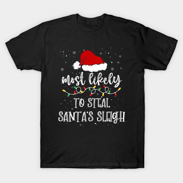 Most likely to steal santa's sleigh T-Shirt by ArtsyTshirts